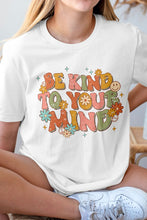 Load image into Gallery viewer, Be Kind to Your Mind, Positive Quote Graphic Tee
