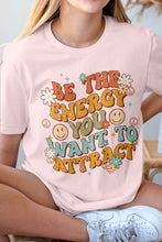 Load image into Gallery viewer, Be The Energy, You Want to Attract, Graphic Tee
